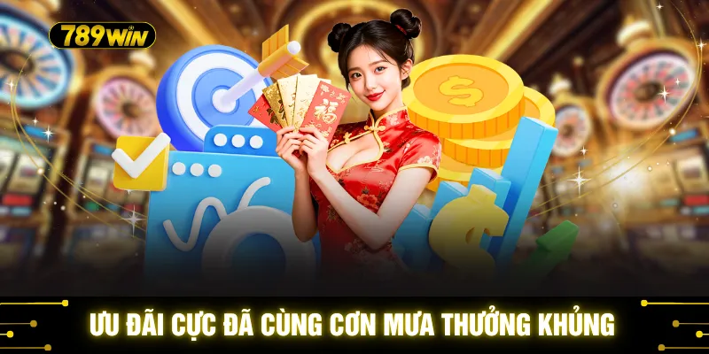 Ưu đãi cực đã cùng cơn mưa thưởng khủng